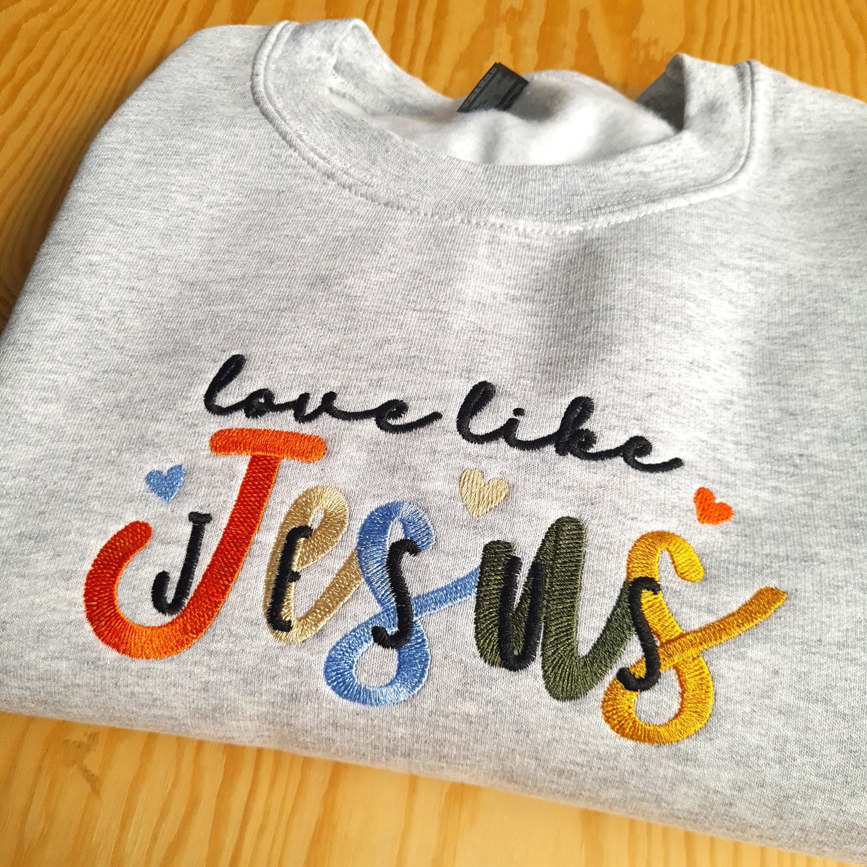 Embroidered Sweatshirt, Love Like Jesus Sweatshirt, Trendy Christian Hoodie, Inspirational Christian Apparel, Christian Gift Sweatshirt